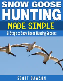 snow goose hunting made simple imagen de la portada del libro