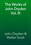 The Works of John Dryden Vol. III synopsis, comments