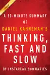 Thinking, Fast and Slow by Daniel Kahneman - A 30-minute Summary synopsis, comments