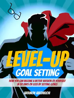 level-up goal setting: how you can become a better version of yourself in 30 days or less by setting goals book cover image