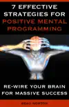 7 Effective Strategies for Positive Mental Programming book summary, reviews and download