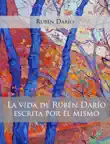 La vida de Rubén Darío escrita por él mismo sinopsis y comentarios