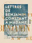 Lettres de Benjamin Constant à Madame Récamier sinopsis y comentarios