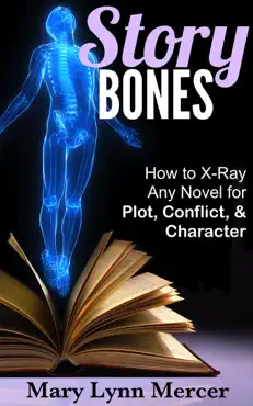 story bones: how to x-ray any novel for plot, conflict, and character book cover image