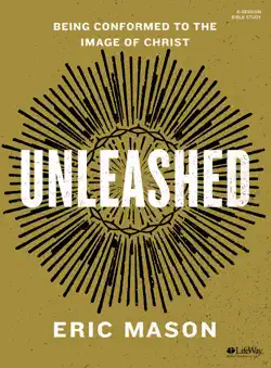 unleashed: being conformed to the image of christ book cover image