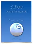 Sphero, programar jugando synopsis, comments
