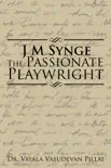 J M Synge the Passionate Playwright synopsis, comments