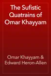 The Sufistic Quatrains of Omar Khayyam synopsis, comments