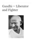 Gandhi - Liberator and Fighter sinopsis y comentarios
