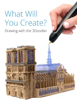 what will you create? - drawing with the 3doodler book cover image