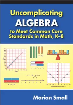 uncomplicating algebra to meet common core standards in math, k-8 book cover image