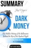 Jane Mayer's Dark Money: The Hidden History of the Billionaires Behind the Rise of the Radical Right Summary book summary, reviews and downlod