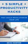 5 Simple Productivity Hacks That Could Revolutionize Your Life synopsis, comments