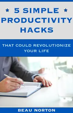 5 simple productivity hacks that could revolutionize your life imagen de la portada del libro