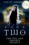 The Toil and Trouble Trilogy, Book Two synopsis, comments