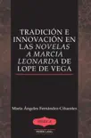 Tradición e innovación en las Novelas a Marcia Leonarda de Lope de Vega sinopsis y comentarios