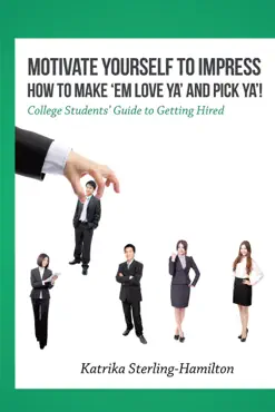 motivate yourself to impress how to make ‘em love ya’ and pick ya’! book cover image