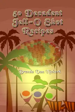 50 decadent jell-o shot recipes book cover image