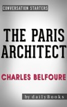 The Paris Architect: A Novel by Charles Belfoure Conversation Starters book summary, reviews and downlod