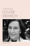 Understanding Louise Erdrich synopsis, comments