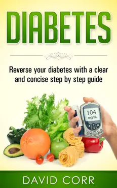 diabetes: reverse your diabetes with a clear and concise step by step guide book cover image