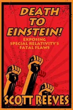 death to einstein!: exposing special relativity's fatal flaws book cover image