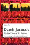 Derek Jarman - Moving Pictures of a Painter sinopsis y comentarios