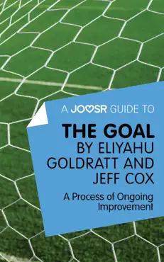 a joosr guide to... the goal by eliyahu goldratt and jeff cox book cover image