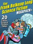 The Frank Belknap Long Science Fiction MEGAPACK®: 20 Classic Science Fiction Tales sinopsis y comentarios