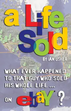 a life sold: what ever happened to that guy who sold his whole life on ebay? book cover image