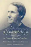 A Yankee Scholar in Coastal South Carolina synopsis, comments