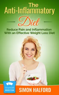 the anti-inflammatory diet: reduce pain and inflammation with an effective weight loss diet book cover image