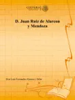 D. Juan Ruiz de Alarcon y Mendoza sinopsis y comentarios