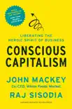 Conscious Capitalism, With a New Preface by the Authors synopsis, comments