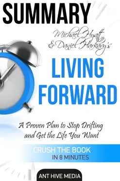 michael s. hyatt & daniel harkavy’s living forward: a proven plan to stop drifting and get the life you want summary book cover image