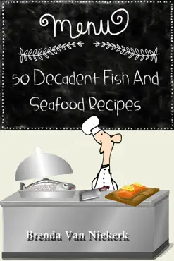 50 decadent fish and seafood recipes book cover image