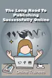 The Long Road To Publishing Successfully Online synopsis, comments