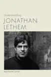 Understanding Jonathan Lethem synopsis, comments