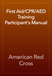 First Aid/CPR/AED Training Participant's Manual book summary, reviews and download