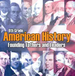 6th grade american history: founding fathers and leaders book cover image