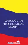 Quick Guide to Colombian Spanish synopsis, comments