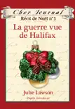 Cher Journal : Récit de Noël : N° 5 - La guerre vue de Halifax sinopsis y comentarios