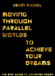 Moving Through Parallel Worlds To Achieve Your Dreams synopsis, comments
