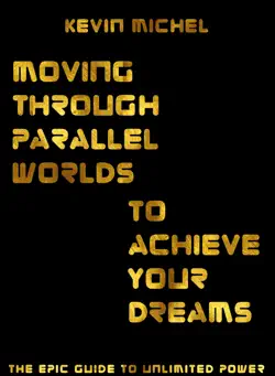 moving through parallel worlds to achieve your dreams book cover image