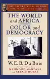 The World and Africa and Color and Democracy (The Oxford W. E. B. Du Bois) sinopsis y comentarios