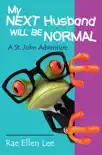 My Next Husband Will Be Normal - A St. John Adventure synopsis, comments