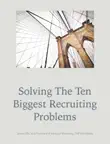 Solving the Ten Biggest Recruiting Problems synopsis, comments