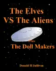 The Elves vs the Aliens Plus The Doll Makers synopsis, comments