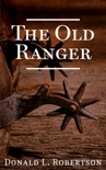 The Old Ranger: A Texas Ranger Short Story book summary, reviews and download
