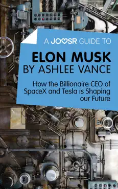 a joosr guide to... elon musk by ashlee vance book cover image